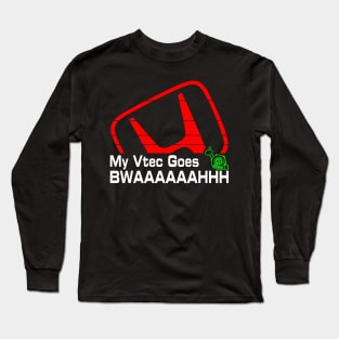 VTEC Goes Bwaaaaaah Long Sleeve T-Shirt